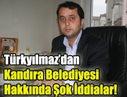 Türkyılmazdan Kandıra Belediyesi Hakkında Şok İddialar!