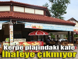 Kerpe plajındaki kafe ihaleye çıkmıyor