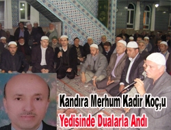 Kandıra merhum Kadir Koç’u yedisinde dualarla andı