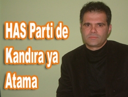HAS Parti’de Kandıra’ya atama