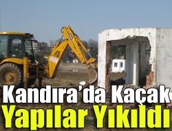 Kandırada Kaçak yapılar yıkıldı