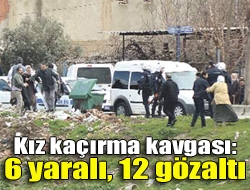 Kız kaçırma kavgası: 6 yaralı, 12 gözaltı