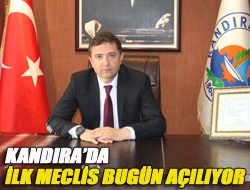 Kandırada ilk meclis bugün açılıyor