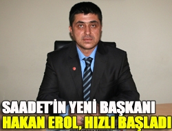 Saadetin yeni başkanı Erol, hızlı başladı