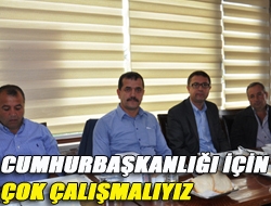 Cumhurbaşkanlığı için çok çalışmalıyız