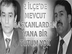 2 İlçede Mevcut Başkanlardan Yana Bir Tutum Yok