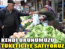 Kendi ürünümüzü tüketiciye satıyoruz