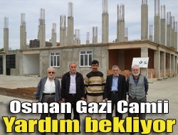 Osman Gazi Camii yardım bekliyor