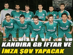 Kandıra GB İftar ve imza şov yapacak