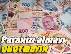 Paranızı almayı unutmayın