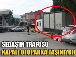 Sedaşın trafosu kapalı otoparka taşınıyor