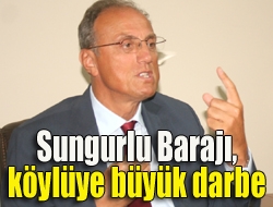 Sungurlu Barajı, köylüye büyük darbe