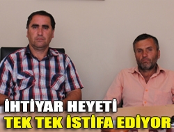 İhtiyar Heyeti Tek Tek İstifa Ediyor