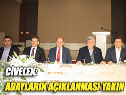 Civelek: Adayların açıklanması yakın