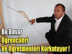 Bu duvar öğrencileri ve öğretmenleri korkutuyor !