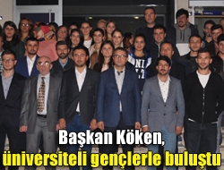 Başkan Köken, üniversiteli gençlerle buluştu