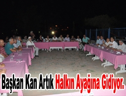 Başkan Kan artık halkın ayağına gidiyor.