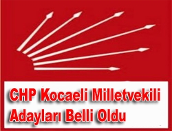CHP Kocaeli Milletvekili adayları belli oldu