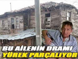 Bu ailenin dramı yürek parçalıyor