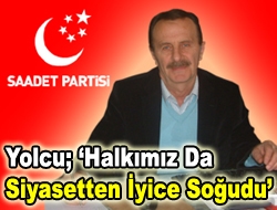 Yolcu; Halkımız da siyasetten iyice soğudu