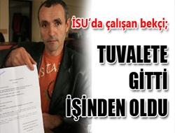 Tuvalete Gitti İşinden Oldu