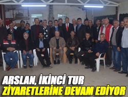 Arslan, ikinci tur ziyaretlerine devam ediyor