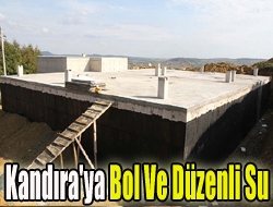 Kandıra'ya bol ve düzenli su
