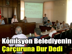 Komisyon belediyenin çarçuruna dur dedi