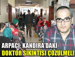 Arpacı: Kandıradaki Doktor sıkıntısı çözülmeli