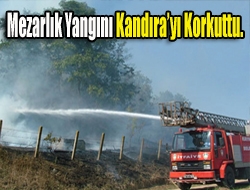 Mezarlık Yangını Kandırayı Korkuttu.