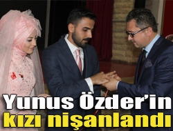 Yunus Özderin kızı nişanlandı