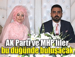 AK Parti ve MHPliler bu düğünde buluşacak
