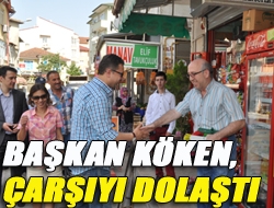 Başkan Köken, çarşıyı dolaştı