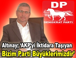 Altınay; AKPyi iktidara taşıyan bizim parti büyüklerimizdir