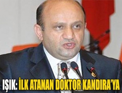 Işık: İlk atanan doktor Kandıraya