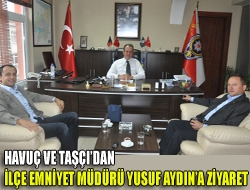 Havuç ve Taşçıdan Emniyet Müdürü Aydına ziyaret