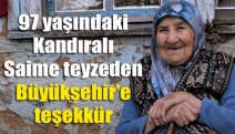 97 yaşındaki Kandıralı Saime teyzeden Büyükşehir'e teşekkür