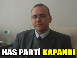 HAS Parti kapandı