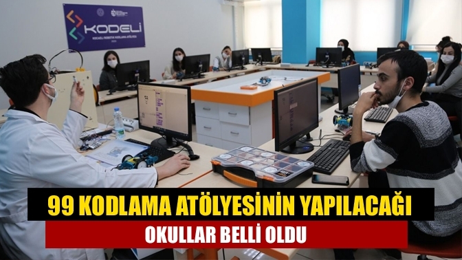 99 kodlama atölyesinin yapılacağı okullar belli oldu