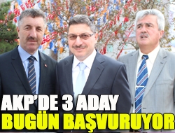 AKPde 3 aday bugün başvuruyor