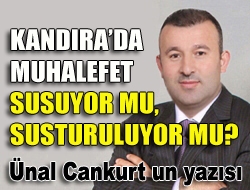 Kandırada muhalefet susuyor mu, susturuluyor mu?