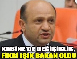 Kabine'de değişiklik, Fikri Işık bakan oldu