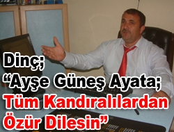 Dinç Ayşe Güneş Ayata; Tüm Kandıralılardan özür dilesin