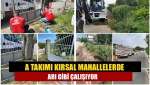 A Takımı kırsal mahallelerde arı gibi çalışıyor