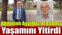 Abdullah Ayyıldız'ın babası yaşamını yitirdi