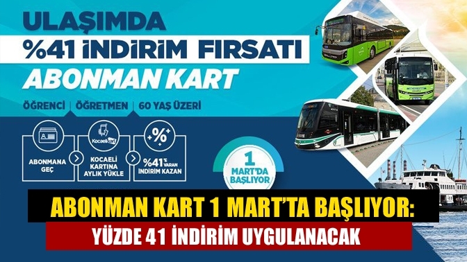 Abonman kart 1 Mart’ta başlıyor: Yüzde 41 indirim uygulanacak