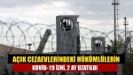 Açık cezaevlerindeki hükümlülerin Kovid-19 izni, 2 ay uzatıldı