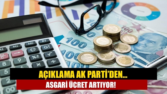 Açıklama AK Parti’den… Asgari ücret artıyor!