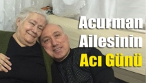 Acurman ailesinin acı günü