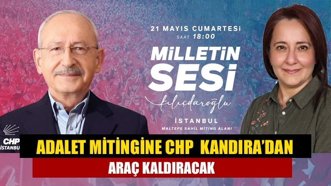 Adalet Mitingine CHP Kandıra’dan araç kaldıracak